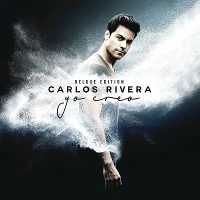 Carlos Rivera Yo Creo (Deluxe Edition)