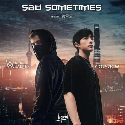 CORSAK/Alan Walker/黄霄雲 Sad Sometimes (feat. 黄霄云)