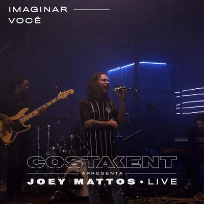 Joey Mattos/CostaKent Imaginar Você