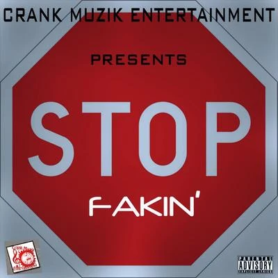 Loc Tizwell/UPhilMe/Shoboat/Crank Muzik Entertainment Stop Fakin (feat. Loc Tizwell, Uphilme & Shoboat)