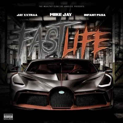 Mike Jay Fast Life (feat. Infant Pasa & Jay Xxtraa)