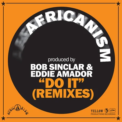 Africanism/Bob Sinclar/Eddie Amador Do It (Remixes)