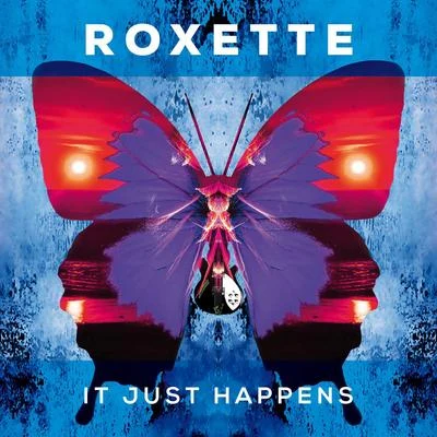 Roxette It Just Happens