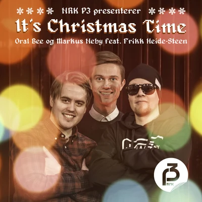 Oral Bee/Markus Neby/f日KK he IDE-Steen/NRK P3 NRK P3 presenterer: Its Christmas Time