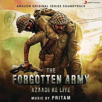 Pritam Azaadi Ke Liye (Music from the Amazon Original Series The Forgotten Army)