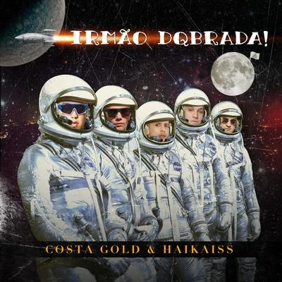 Haikaiss/Costa Gold Irmão Dqbrada!