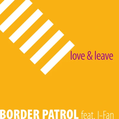 I-Fan/Border Patrol Love & Leave