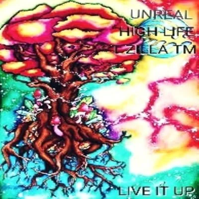 Unreal Live It Up (feat. T Zilla TM & High Life)