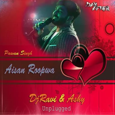 Dj Ravi/Pawan Singh Aisen Rupwa Sajawal - DjRavi (Unplugged)