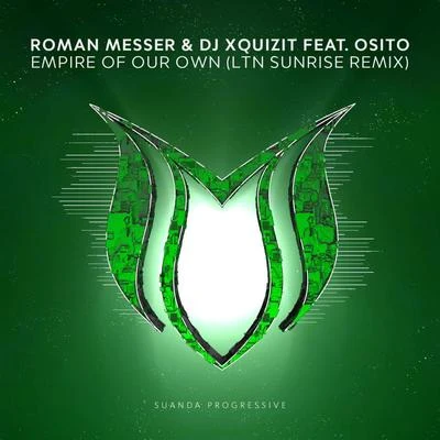 Roman Messer/DJ Xquizit Empire Of Our Own (LTN Sunrise Remix)