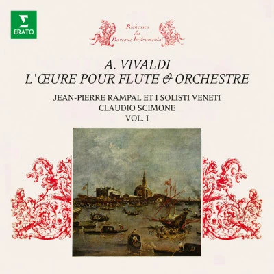 I Solisti Veneti/Claudio Scimone/Antonio Vivaldi/Jean-Pierre Rampal Vivaldi: Lœuvre pour flûte et orchestre, vol. 1