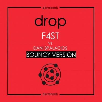 F4ST Drop (feat. Dani 3Palacios) [Bouncy Version]