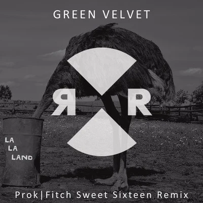 Green Velvet/PROK & FITCH La La Land (Prok & Fitch Sweet Sixteen Remix)