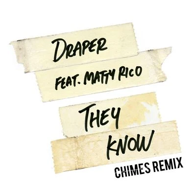 Matty Rico/Chimes/Draper They Know (feat. Matty Rico) [CHIMES Remix]