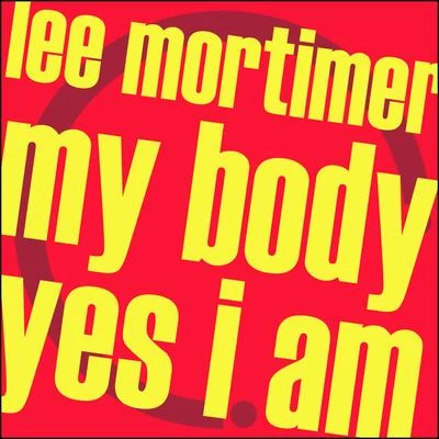 Lee Mortimer My BodyYes I Am