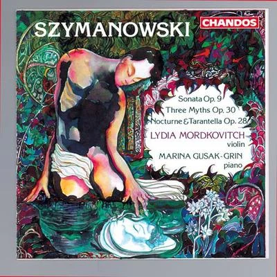 Lydia Mordkovitch SZYMANOWSKI, K.: Violin Sonata in D MinorNocturne and TarantellaMyths (Mordkovitch, Gusak-Grin)