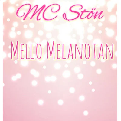 MC Stön Mello Melanotan