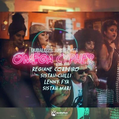 Regiane Cordeiro/Lenny Fya/Dubalizer/Sistah Mari/Sistah Chilli Omega Cypher (feat. Regiane Cordeiro, Sistah Chilli, Lenny Fya & Sistah Mari)