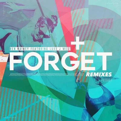 Ben Rainey Forget (Remixes)