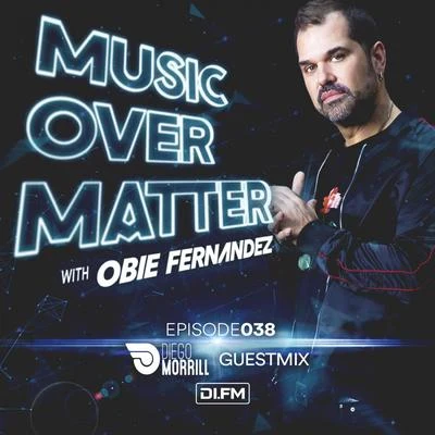 Obie Fernandez Music Over Matter 038, (incl. Diego Morrill Guestmix)