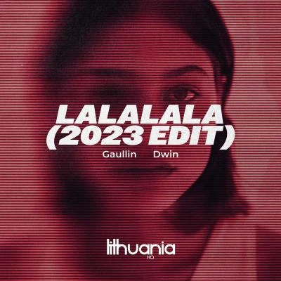 Gaullin/Dwin LaLaLaLaLa (2023 Edit)