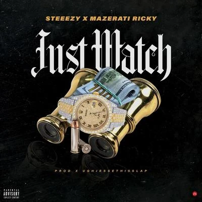 Steeezy/Mazerati Ricky Just Watch