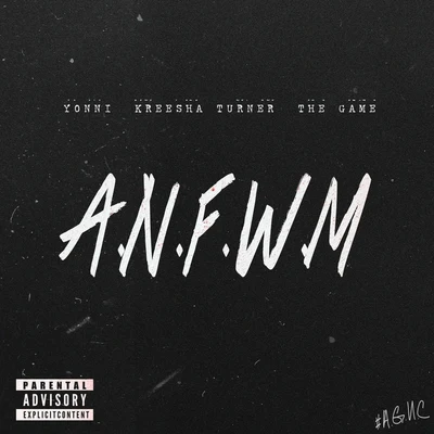 Yonni A.N.F.W.M (feat. Kreesha Turner & The Game) - Single