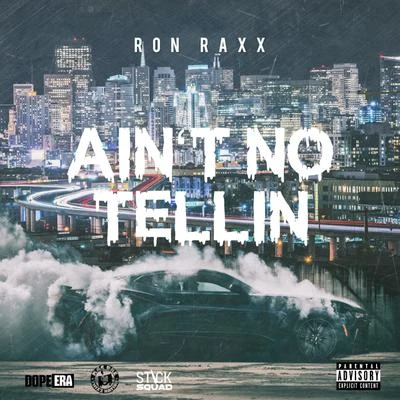 Ron Raxx Aint No Tellin