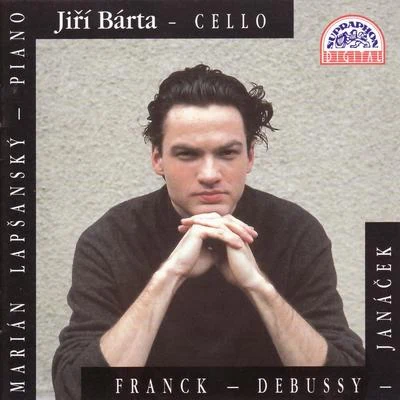 Jiri Barta Franck, Debussy Janáček - Works for Piano and Cello