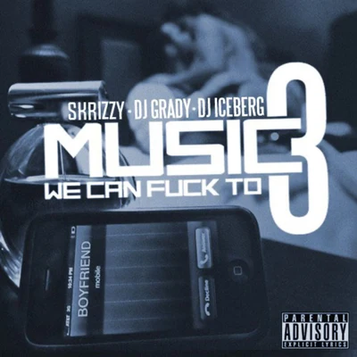 DJ Iceberg/DJ Grady/Skrizzy Music We Can **** to 3 (2020 Remaster)