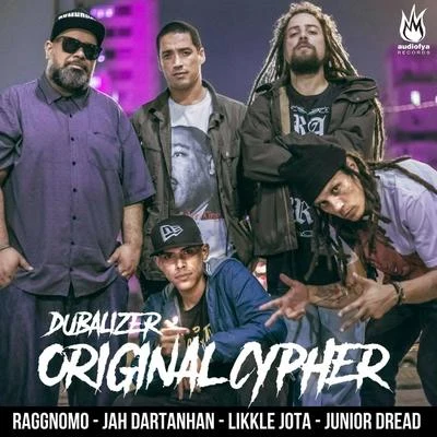 Likkle Jota/Jah Dartanhan/Junior Dread/Raggnomo/Dubalizer Original Cypher (feat. Raggnomo, Jah Dartanhan, Likkle Jota & Junior Dread)