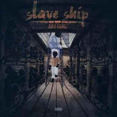 Art Gunz Slave Ship