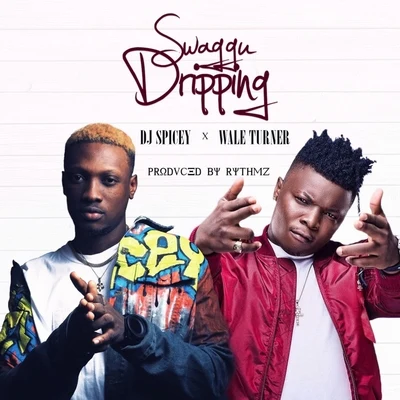 Wale Turner/DJ Spicey Swaggu Dripping (feat. Wale Turner)