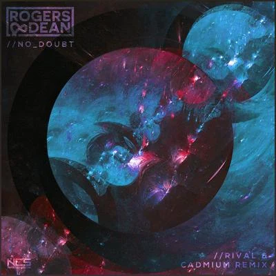 Rogers &amp; Dean No Doubt (Rival x Cadmium Remix)