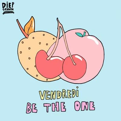 VENDREDI Be The One