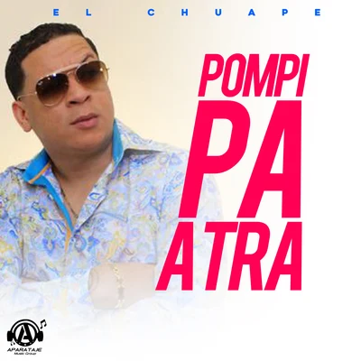 El Chuape Pompi Pa Atra