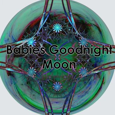 Baby Lullaby/Lullaby Land/Baby Sleep Through the Night Babies Goodnight Moon