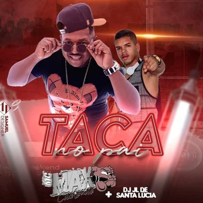 DJ JL de Santa Lucia/MC Max Taca No Pai