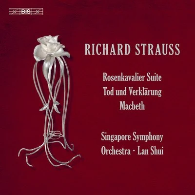 Lan Shui/Singapore Symphony Orchestra R. Strauss: Macbeth, Rosenkavalier Suite & Tod und Verklärung