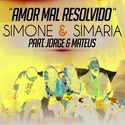 Simone &amp; Simaria Amor Mal Resolvido (Ao Vivo)