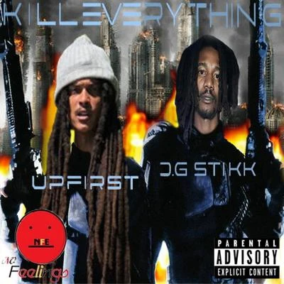 Upfirst/Dg Stikk Kill Everything