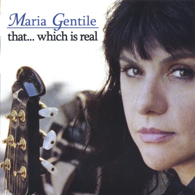 Maria Gentile That...which Is Real