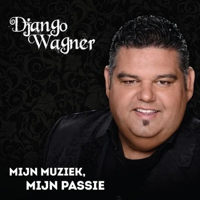 Django Wagner Mijn Muziek, Mijn Passie