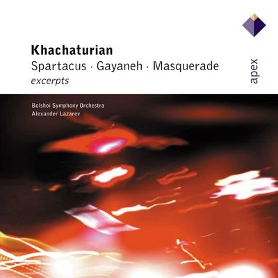 Bolshoi Symphony Orchestra/Alexander Lazarev Khachaturian : Gayaneh, Masquerade & Spartacus [Excerpts] - Apex