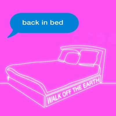 Walk off the Earth Back in Bed