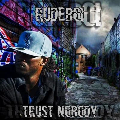 Rudeboi/SWIPE/Bad Boy Steeze Trust Nobody (feat. Swipe & Bad Boy Steeze)