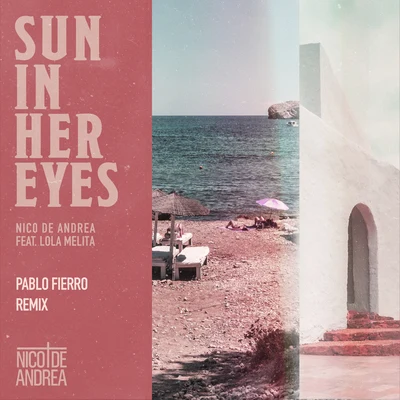 Nico de Andrea Sun in Her Eyes (Pablo Fierro Remix)