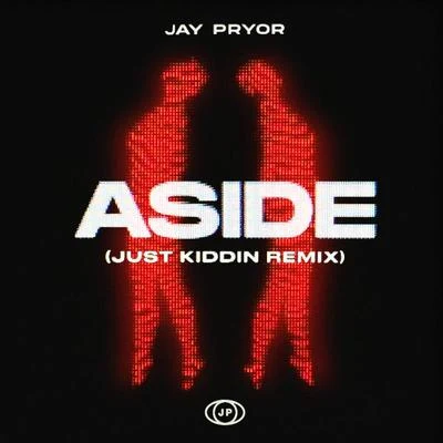 Just Kiddin/Jay Pryor Aside (Just Kiddin Remix)