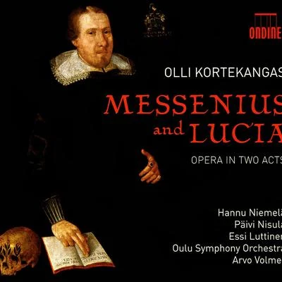 Arvo Volmer KORTEKANGAS, O.: Messenius ja Lucia [Opera] (Niemelä, Nisula, Luttinen, Oulu Chamber Choir and Symphony Orchestra, Volmer)