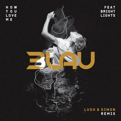 3LAU How You Love Me (Lush & Simon Remix)